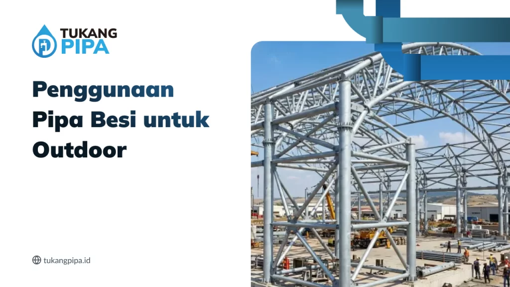 Penggunaan Pipa Besi untuk Outdoor