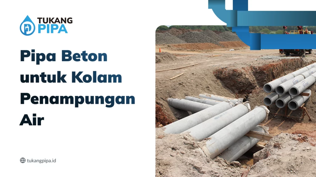 Pipa Beton untuk Kolam Penampungan Air