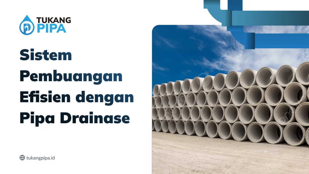 Sistem Pembuangan Efisien dengan Pipa Drainase