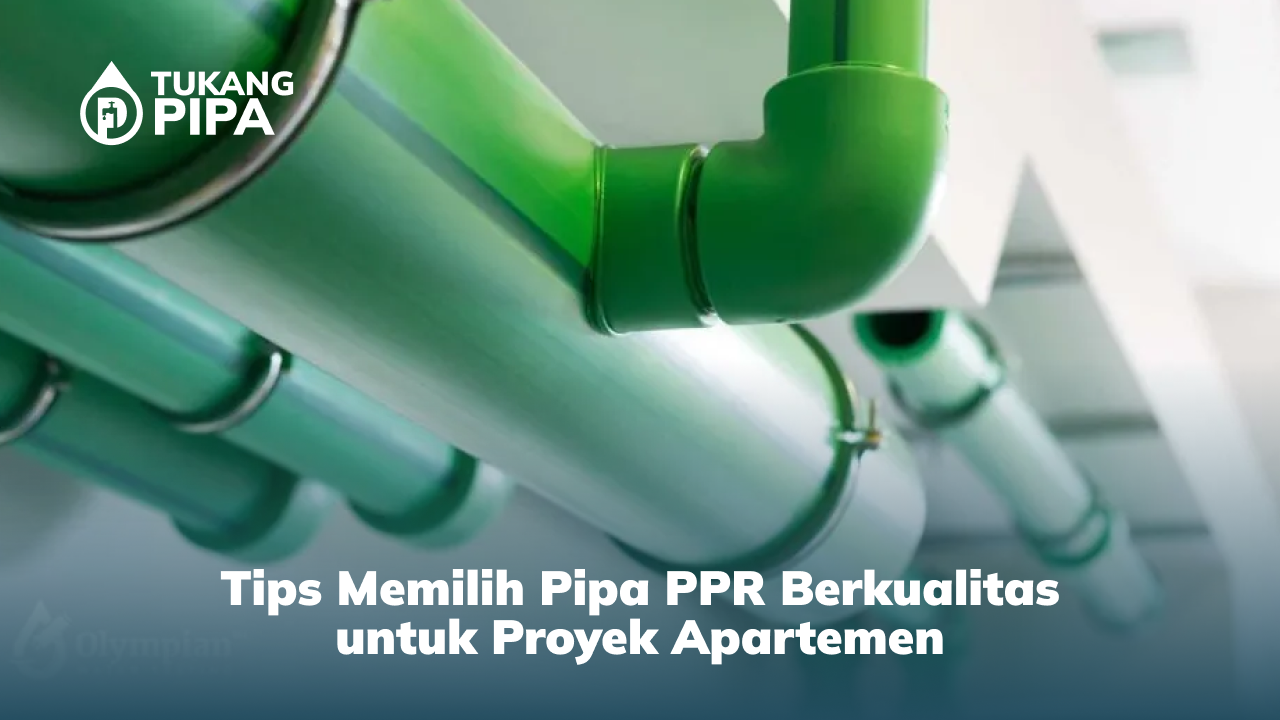 Tips Memilih Pipa PPR Berkualitas untuk Proyek Apartemen