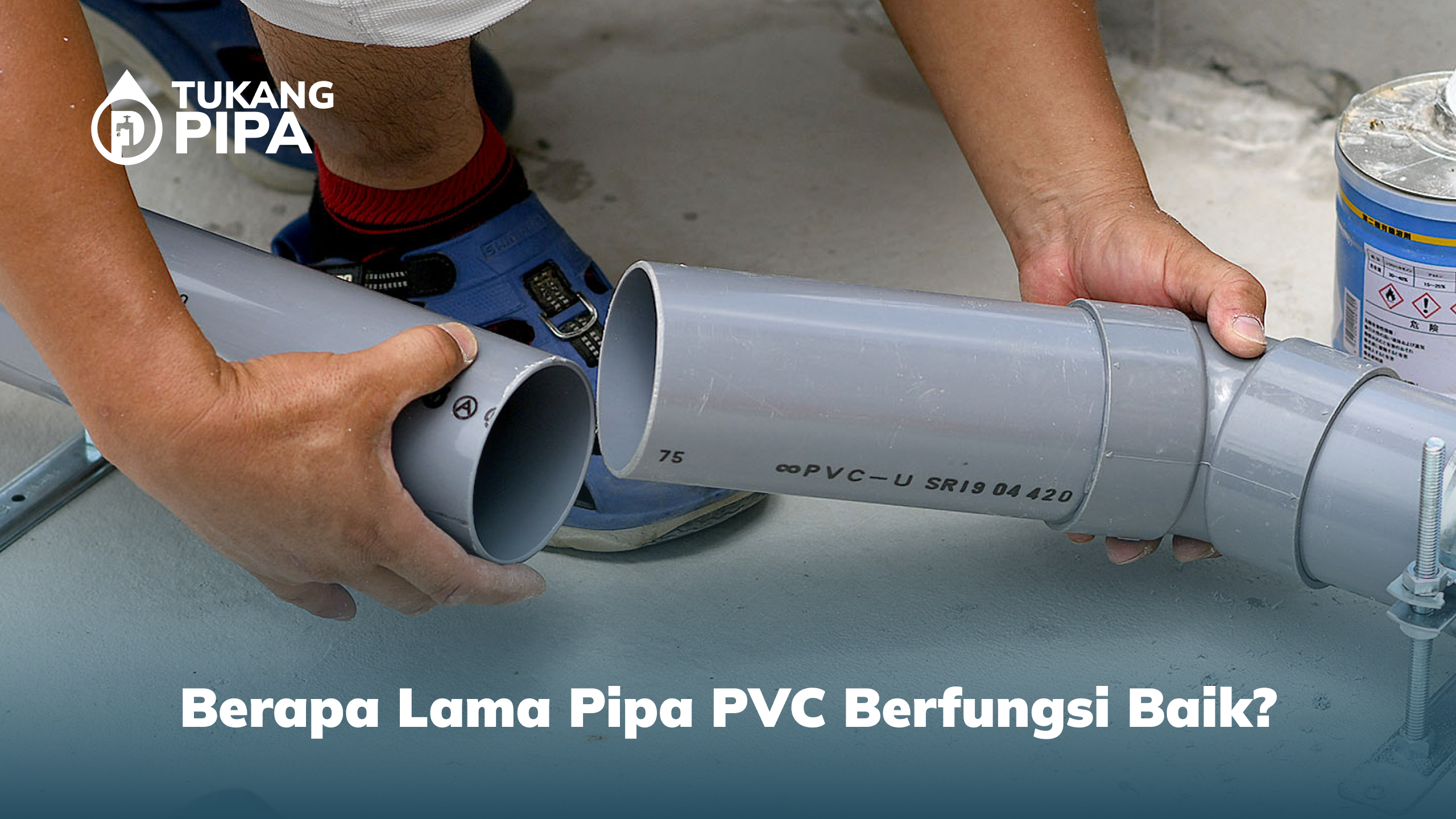 1. Berapa Lama Pipa PVC Berfungsi Baik
