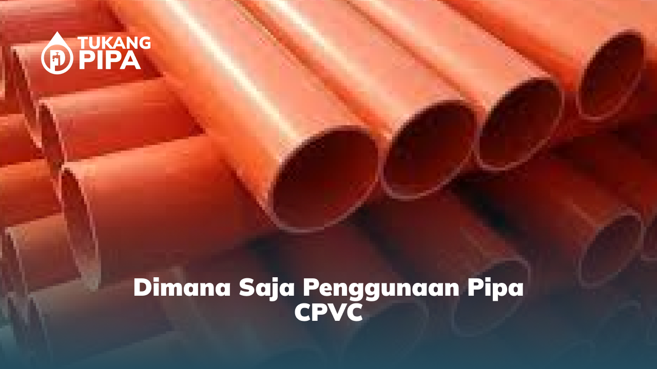 2. Dimana Saja Penggunaan Pipa CPVC