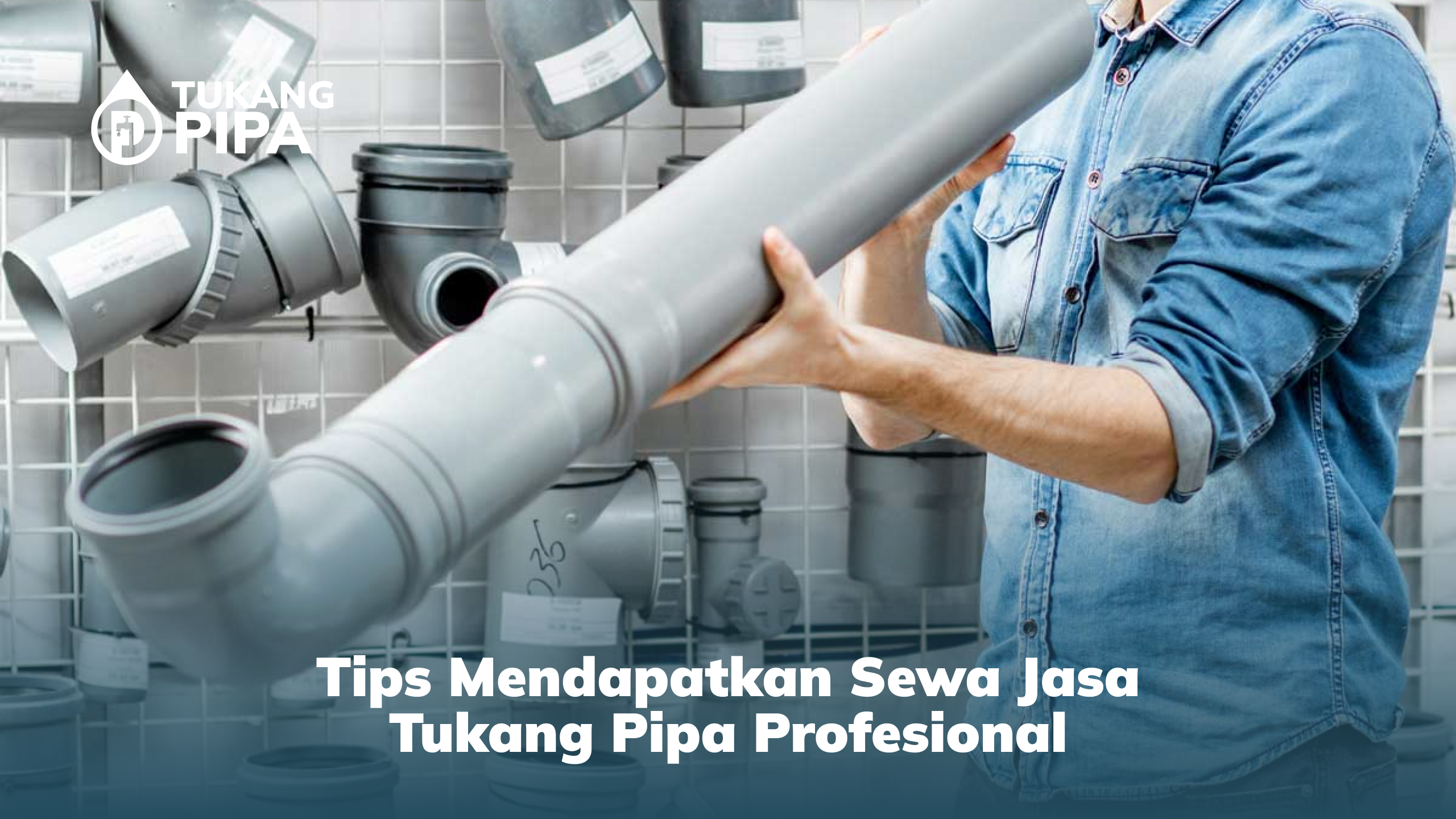 2. Tips Mendapatkan Sewa Jasa Tukang Pipa Profesional