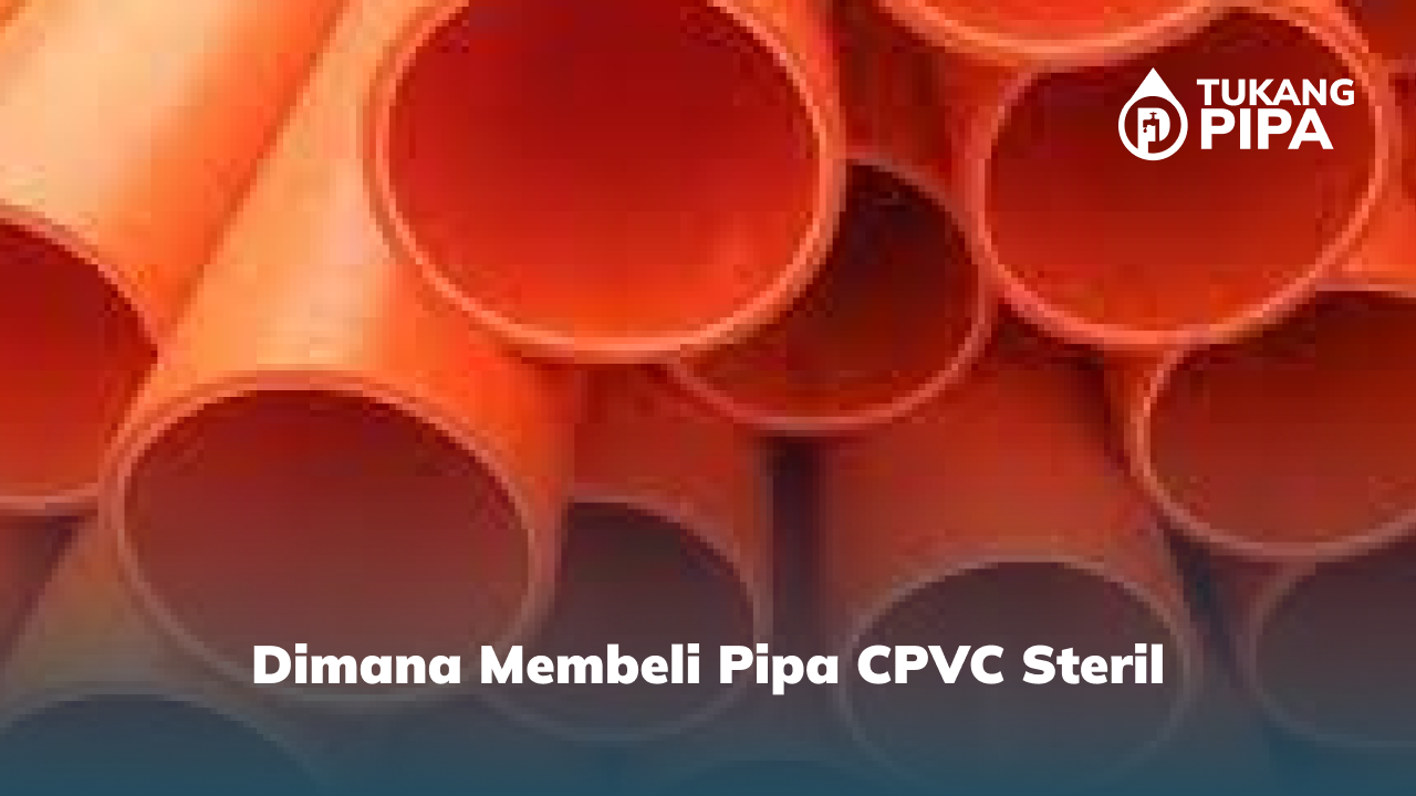 3. Dimana Membeli Pipa CPVC Steril