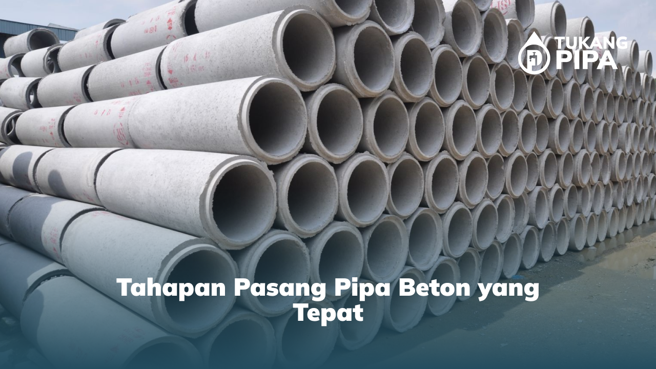 3. Tahapan Pasang Pipa Beton yang Tepat