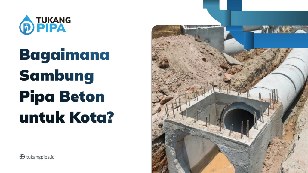 Bagaimana Sambung Pipa Beton untuk Kota