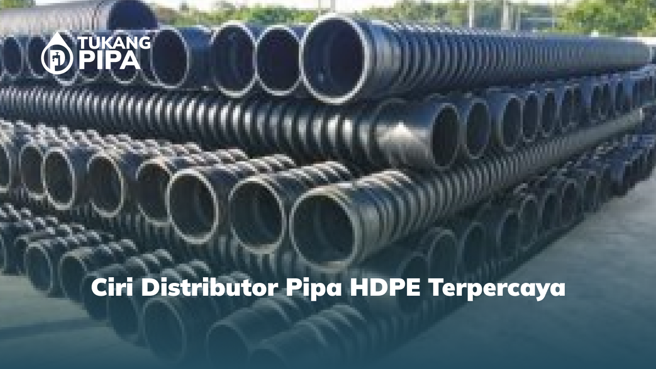 Ciri Distributor Pipa HDPE Terpercaya