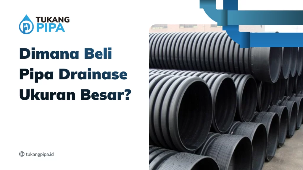 Dimana Beli Pipa Drainase Ukuran Besar