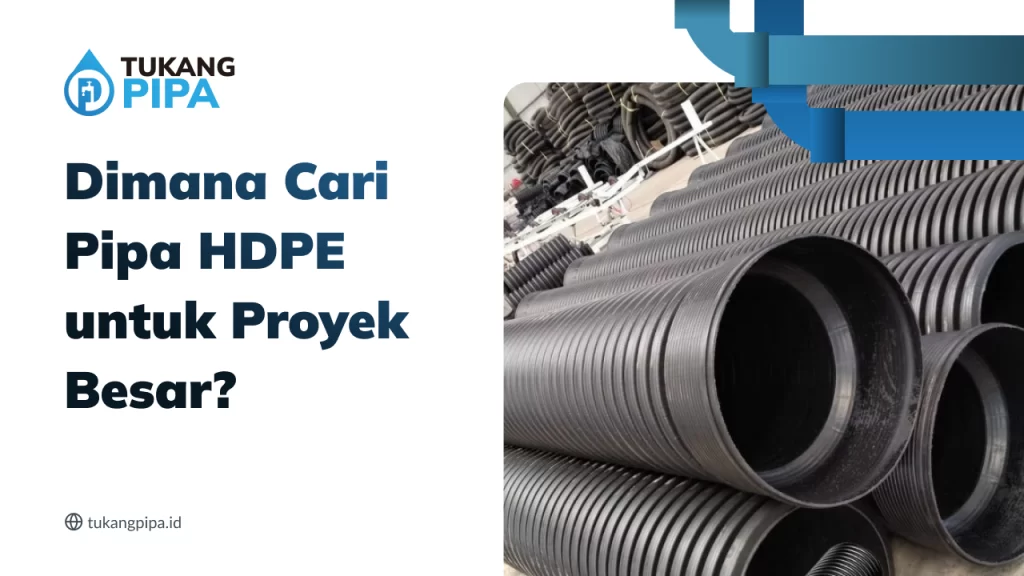 Dimana Cari Pipa HDPE untuk Proyek Besar?