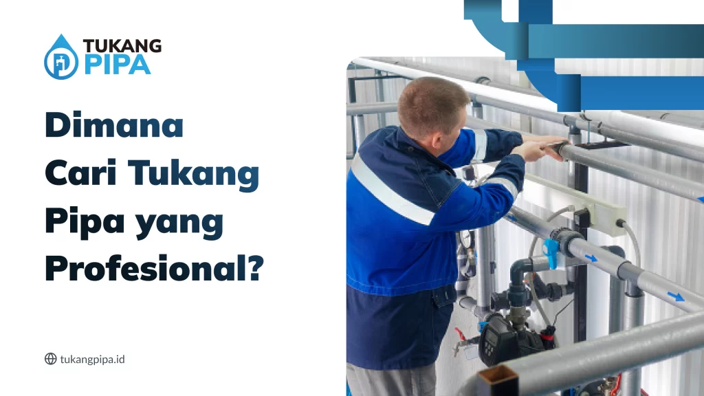 Dimana Cari Tukang Pipa yang Profesional