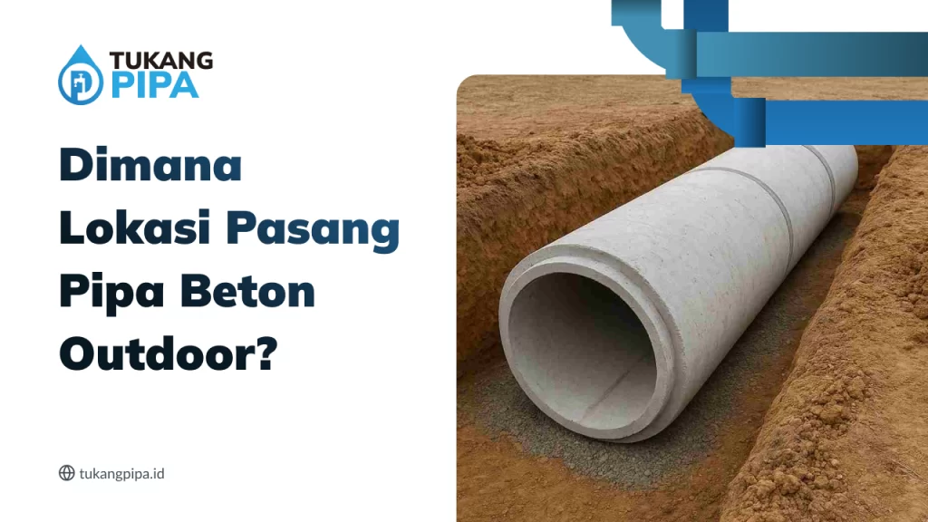 Dimana Lokasi Pasang Pipa Beton Outdoor