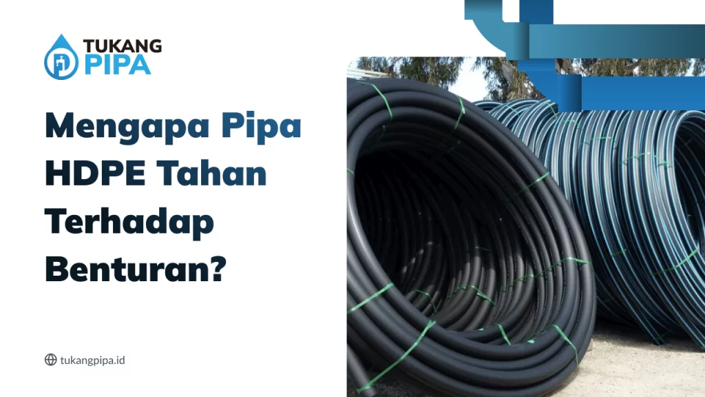 Mengapa Pipa HDPE Tahan Terhadap Benturan?