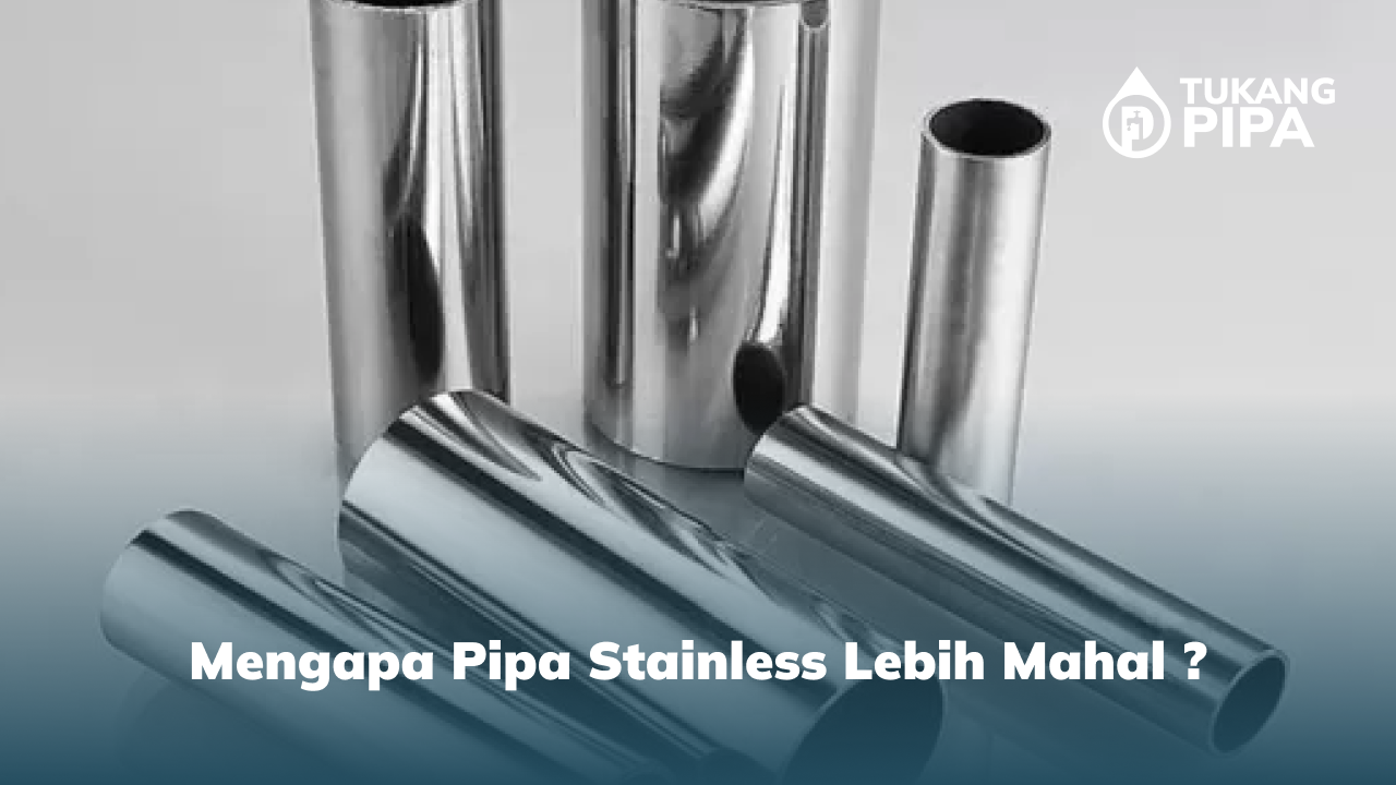 Mengapa Pipa Stainless Mahal 
