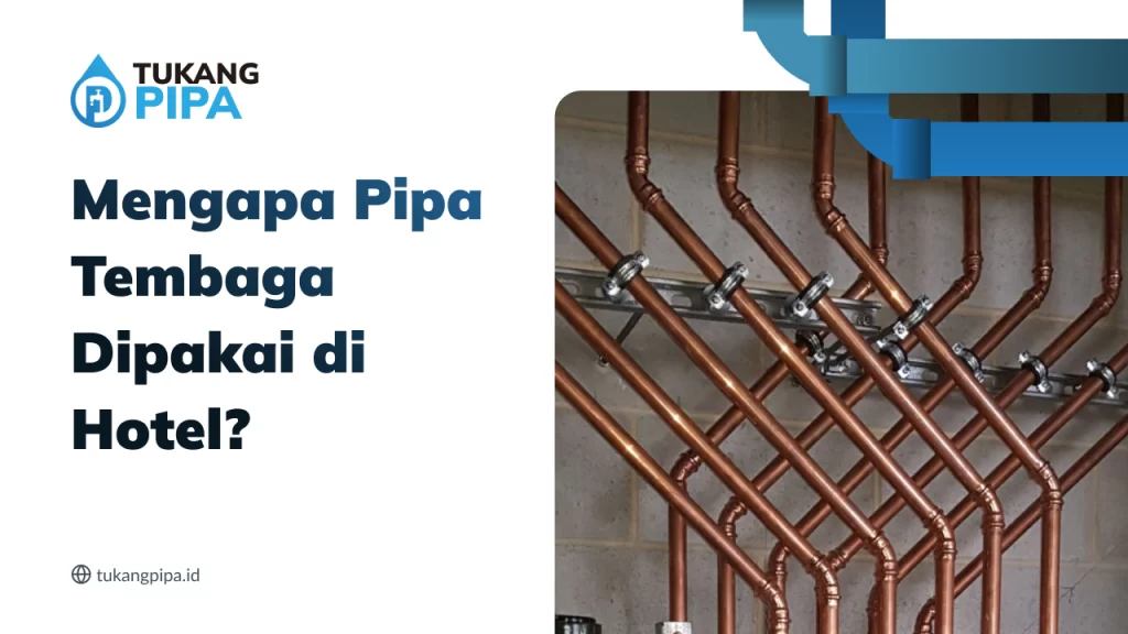 Mengapa Pipa Tembaga Dipakai di Hotel?