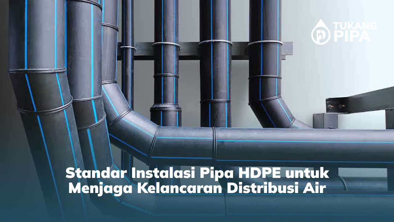 Standar Instalasi Pipa HDPE untuk Menjaga Kelancaran Distribusi Air