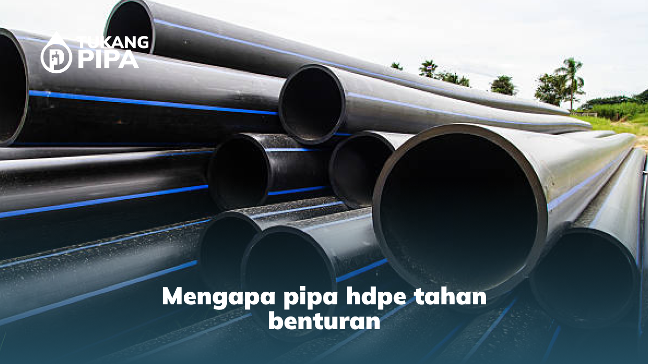 mengapa pipa hdpe tahan benturan