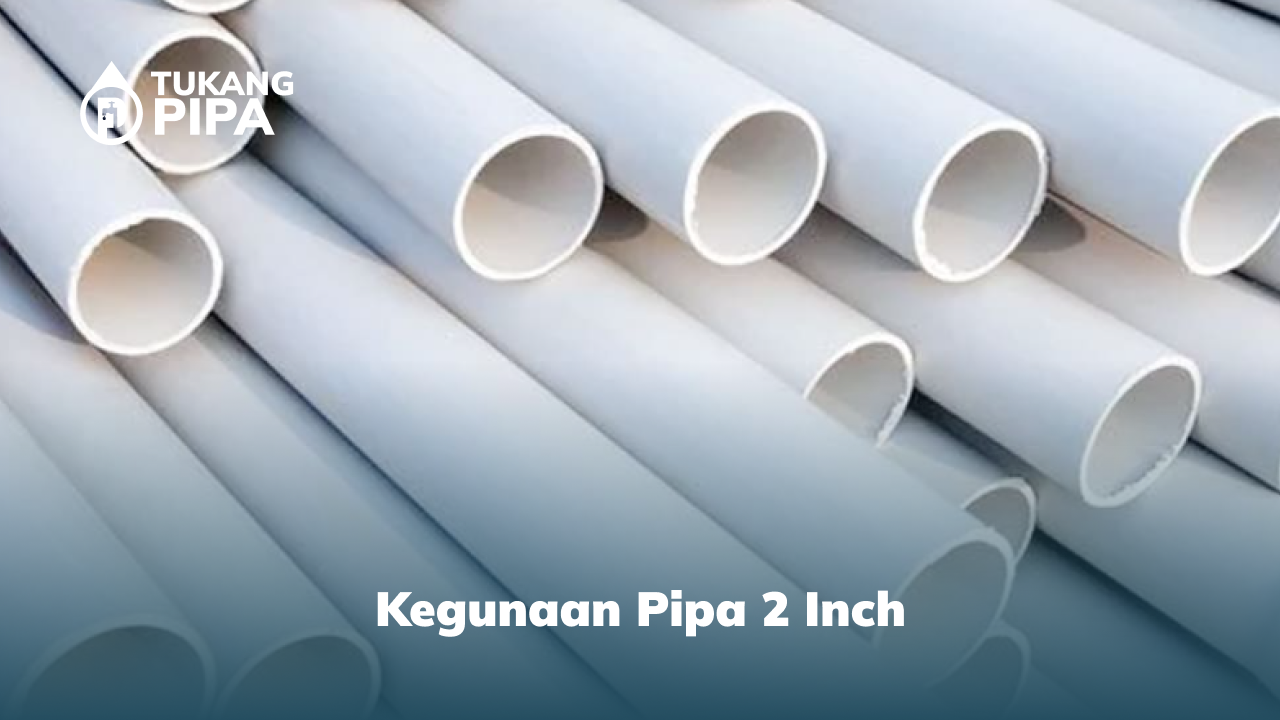 1. Kegunaan Pipa 2 Inch