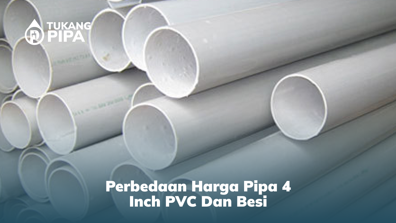 1. Perbedaan Harga Pipa 4 Inch PVC dan Besi