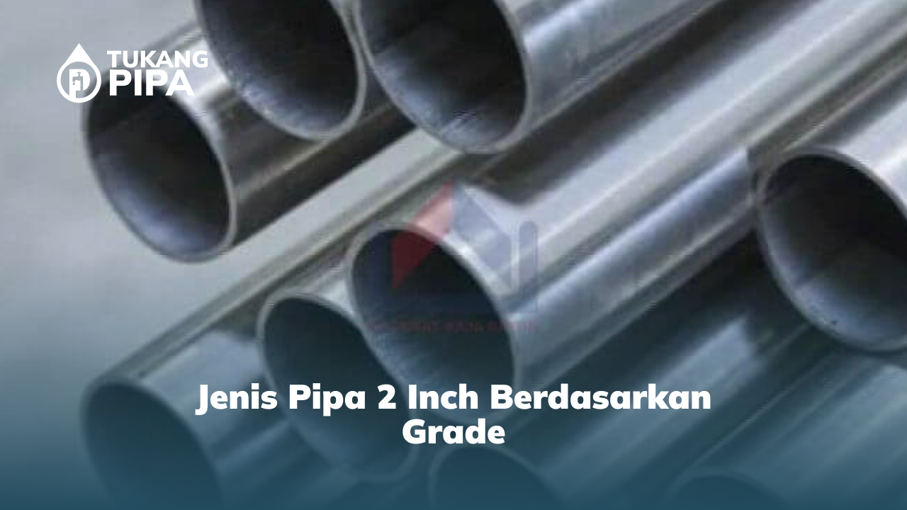 2. Jenis Pipa 2 Inch Berdasarkan Grade