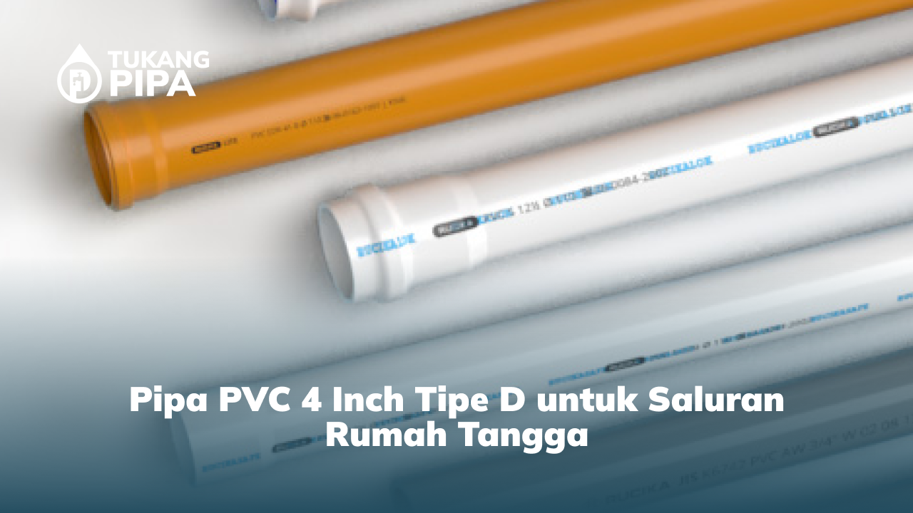 2. Pipa PVC 4 Inch Tipe D untuk Saluran Rumah Tangga