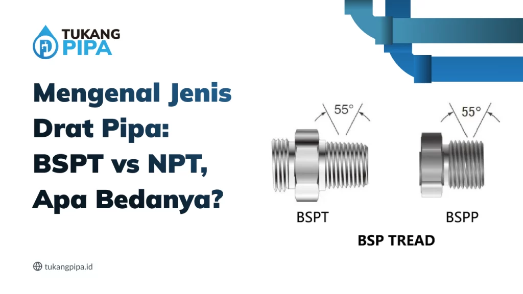 Mengenal Jenis Drat Pipa BSPT vs NPT, Apa Bedanya