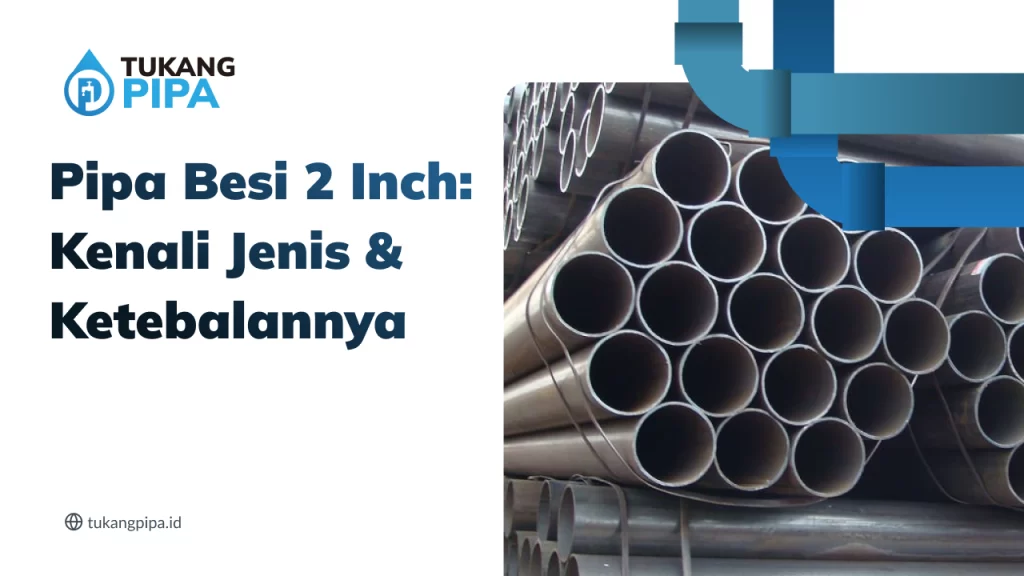 Pipa Besi 2 Inch: Kenali Jenis & Ketebalannya
