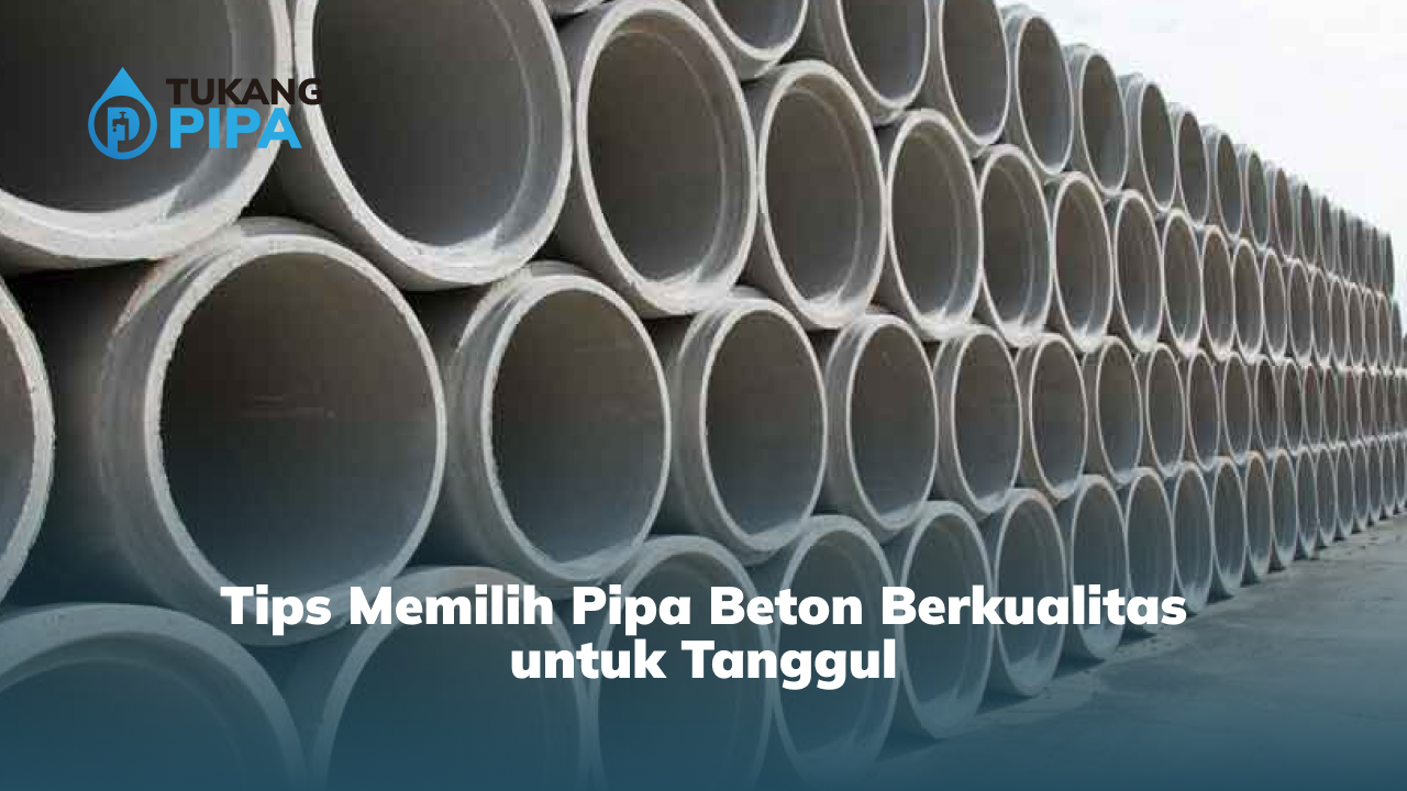 Tips Memilih Pipa Beton Berkualitas untuk Tanggul