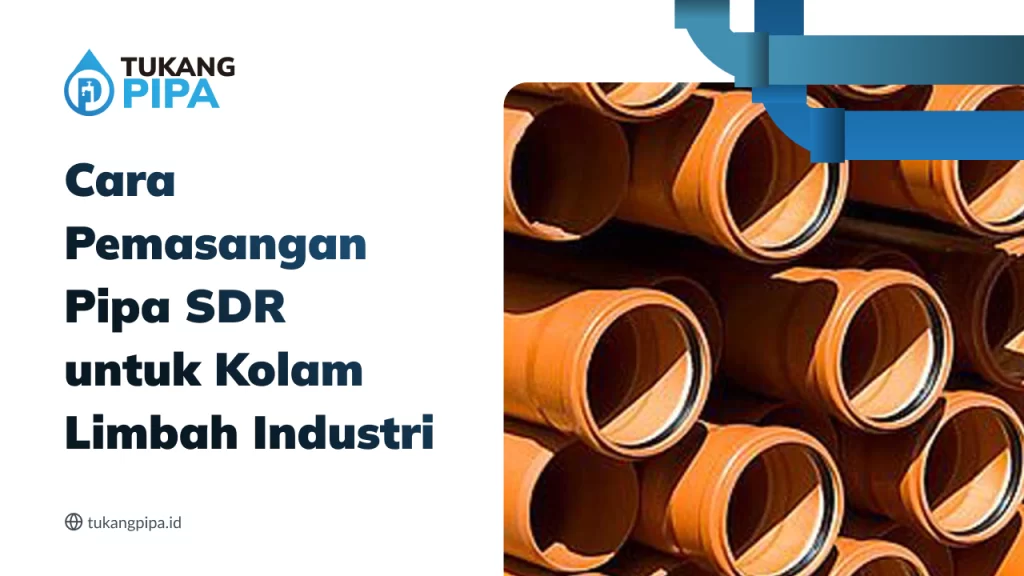 Cara Pemasangan Pipa SDR untuk Kolam Limbah Industri