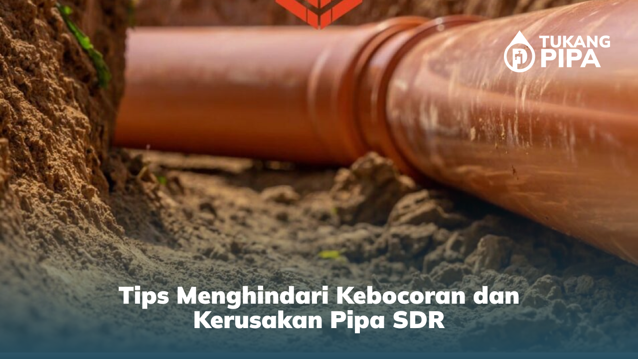 tips_menghindari_kebocoran_dan_kerusakan_pipa_sdr