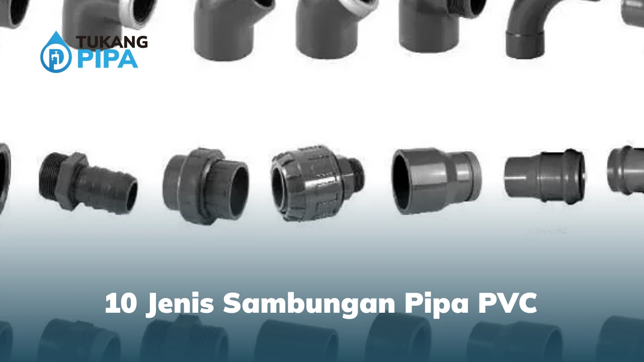 10 Jenis Sambungan Pipa PVC