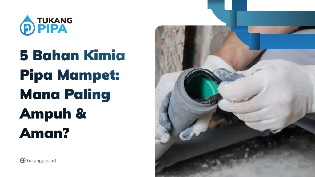5 Bahan Kimia Pipa Mampet Mana Paling Ampuh & Aman