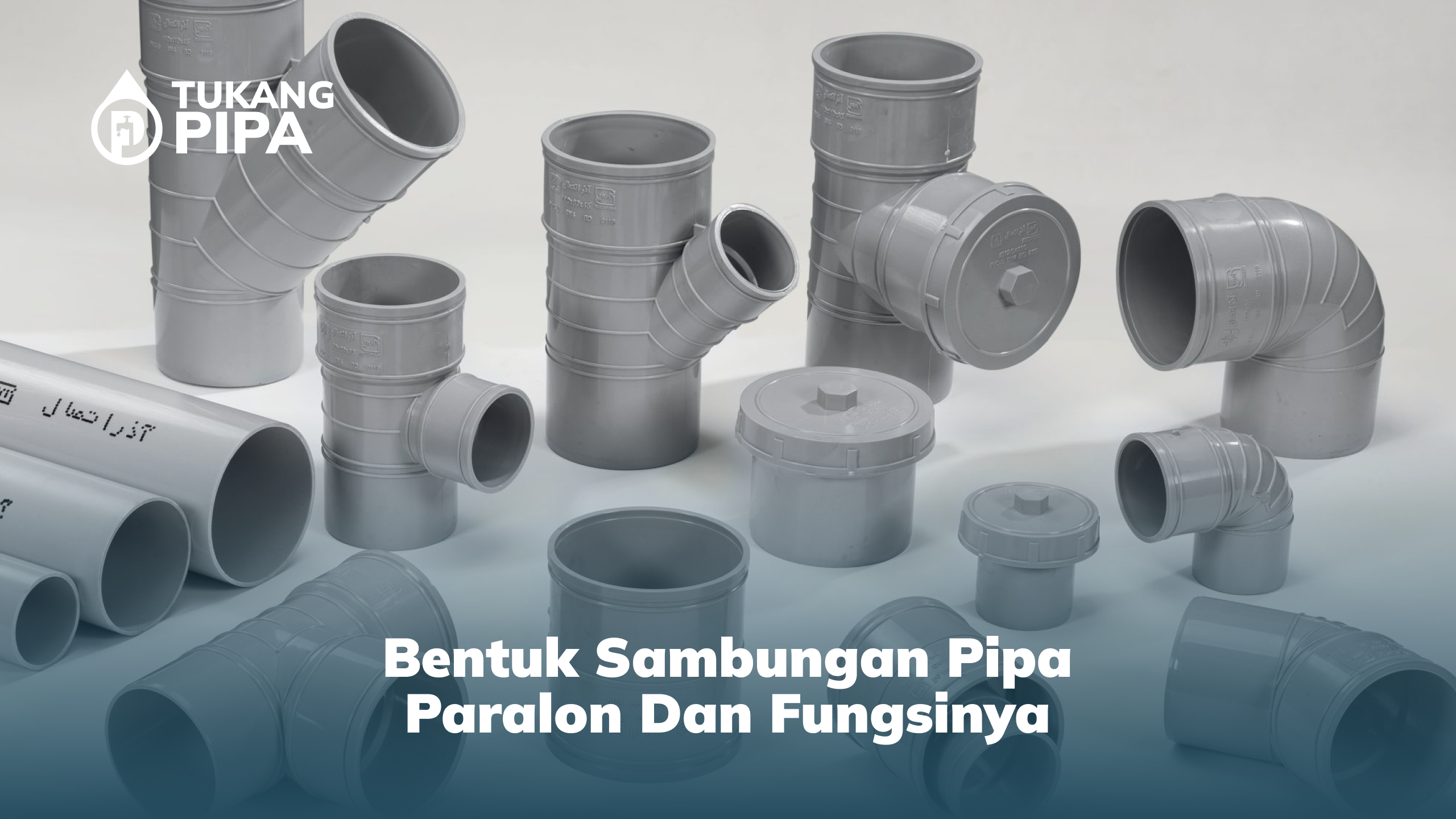 Bentuk Sambungan Pipa Paralon dan Fungsinya