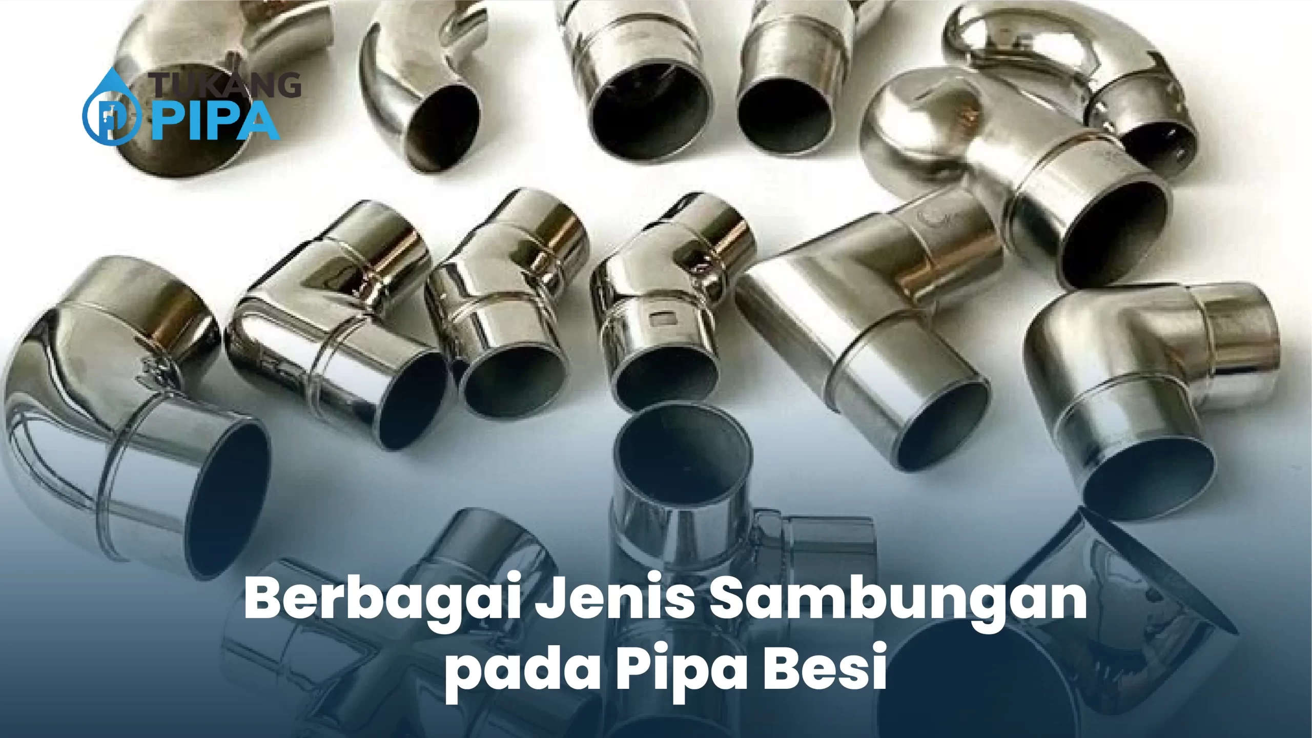 Berbagai Jenis Sambungan pada Pipa Besi