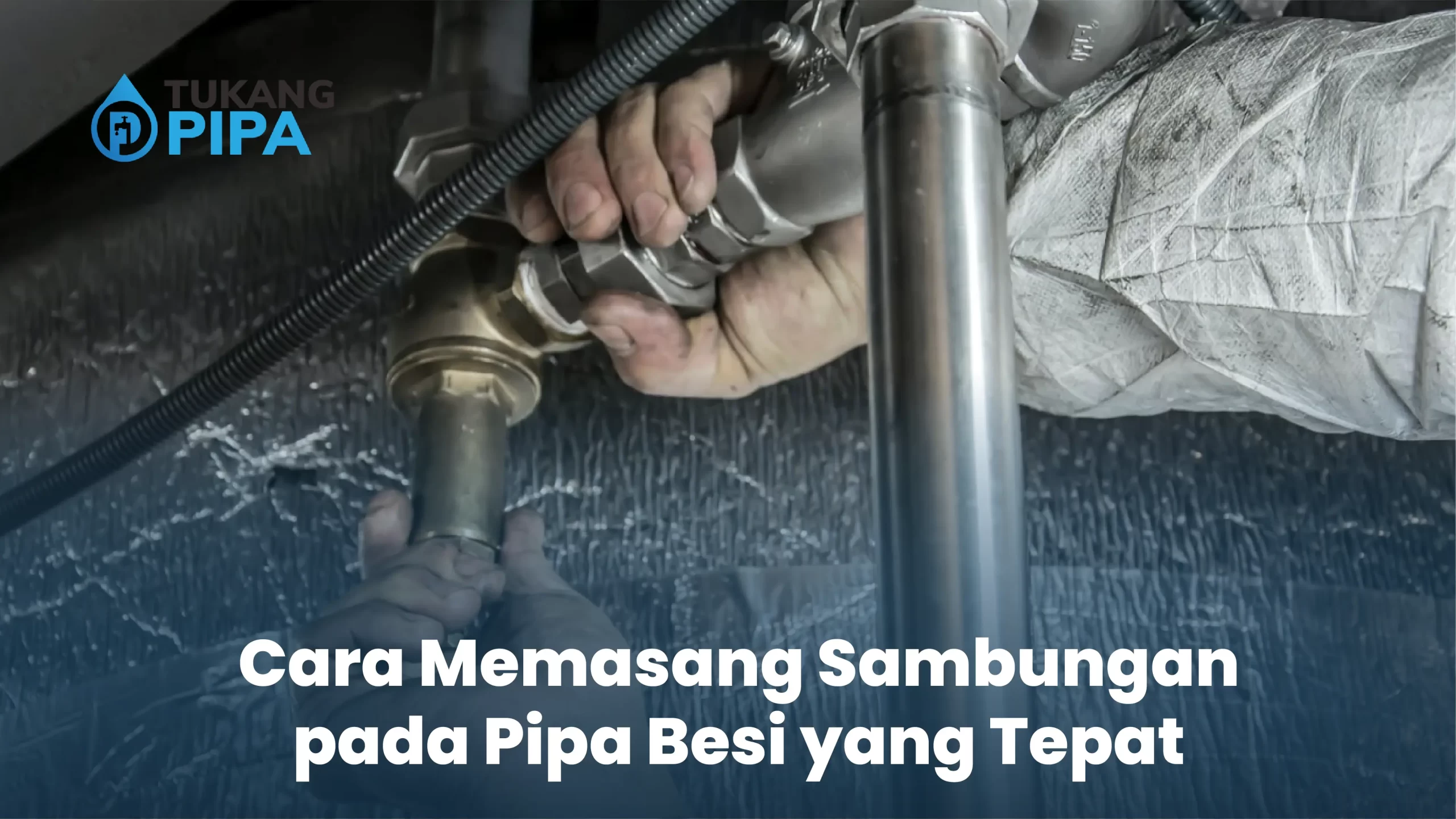 Cara Memasang Sambungan pada Pipa Besi yang Tepat