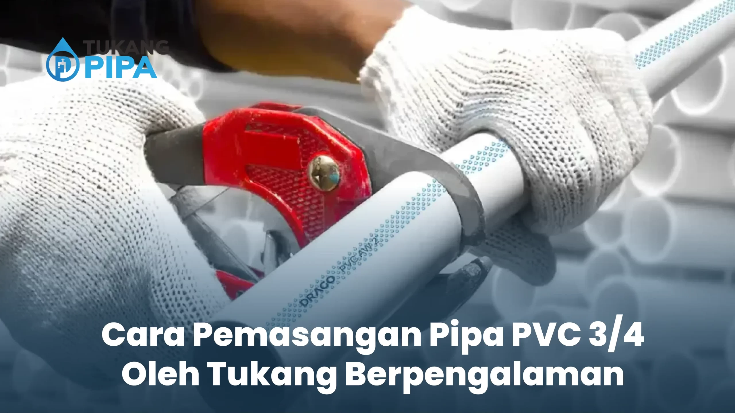 Cara Pemasangan Pipa PVC 3/4 Oleh Tukang Berpengalaman