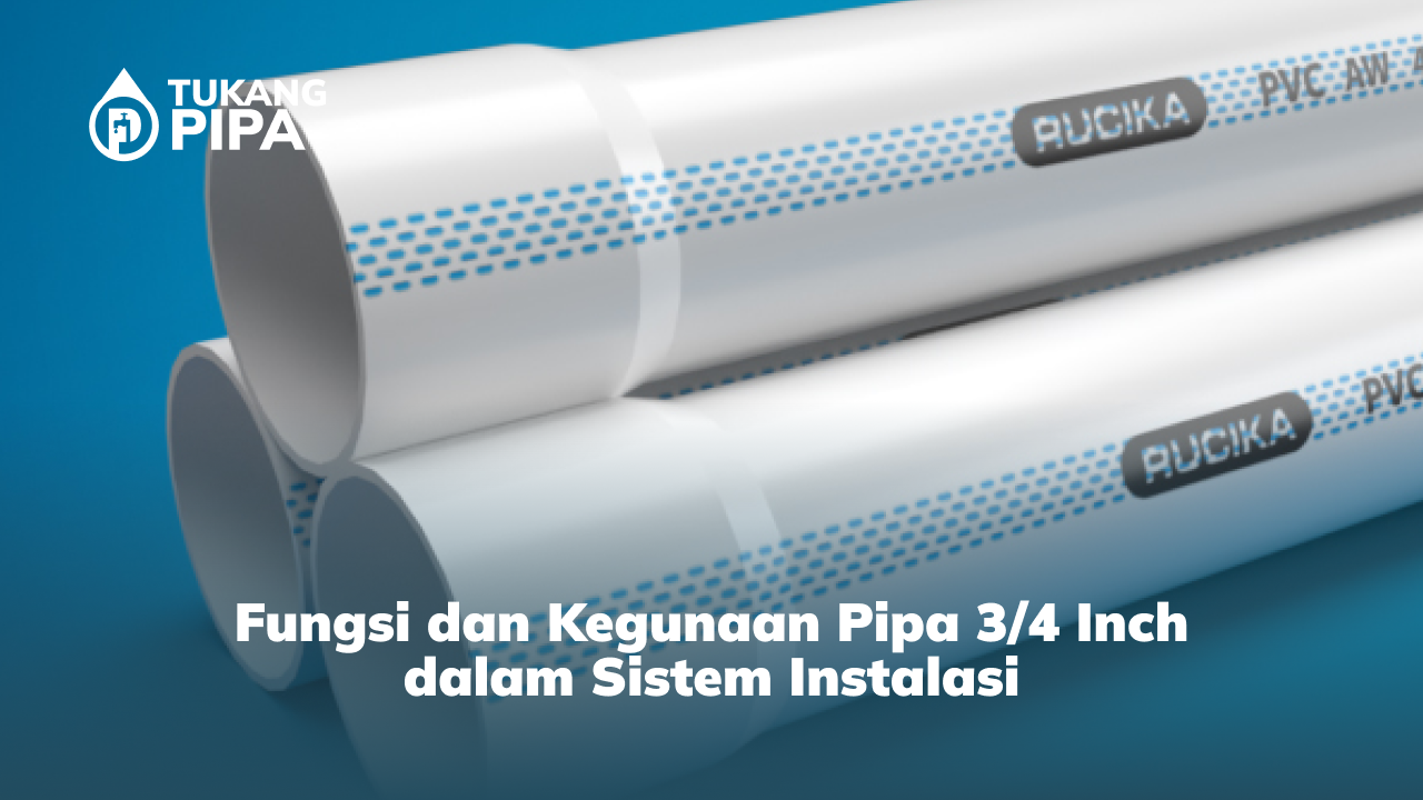 Fungsi dan Kegunaan Pipa 34 Inch dalam Sistem Instalasi