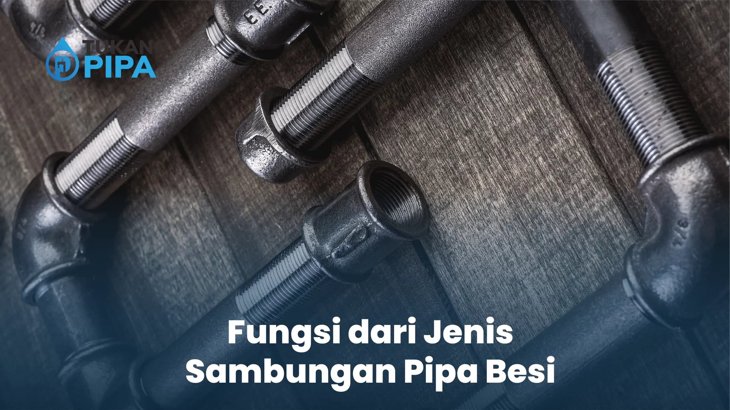 Fungsi dari Jenis Sambungan Pipa Besi