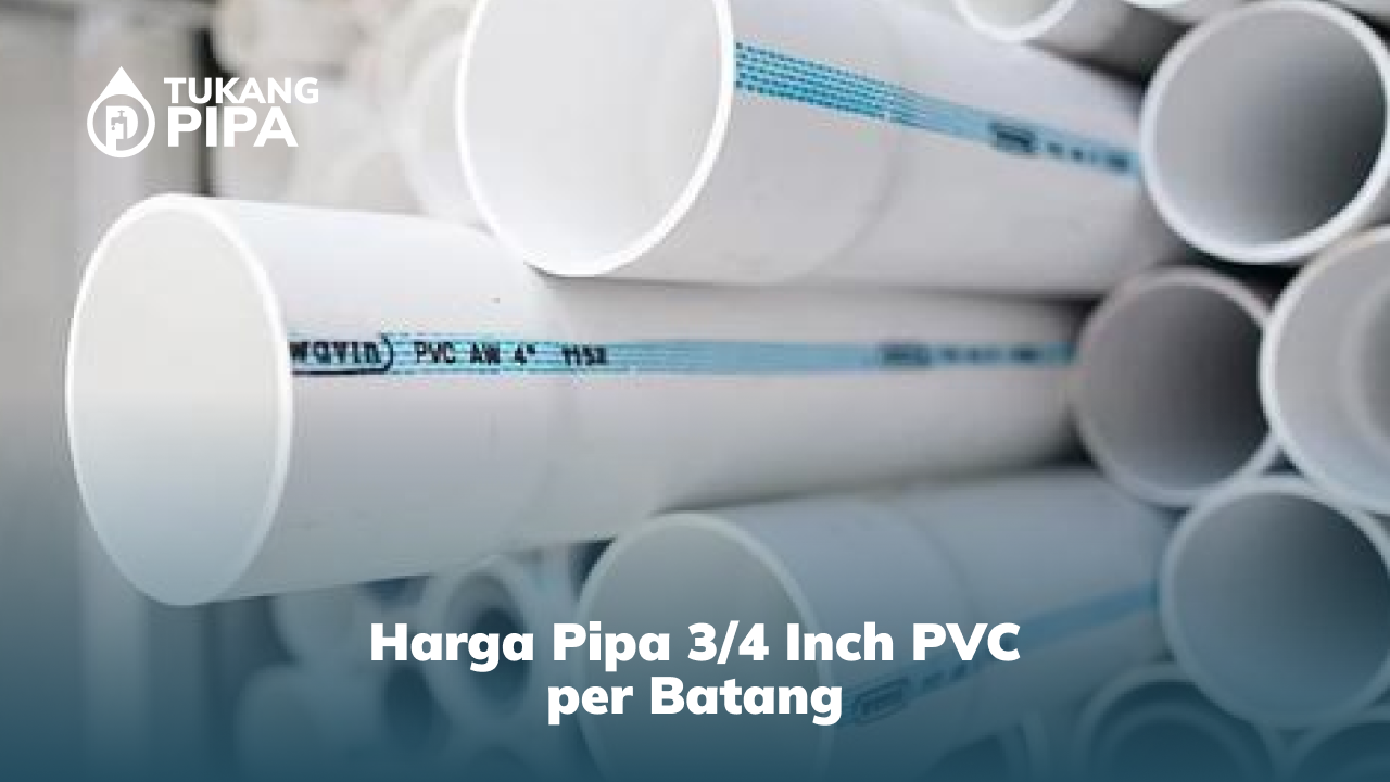 Harga Pipa 3/4 Inch PVC per Batang