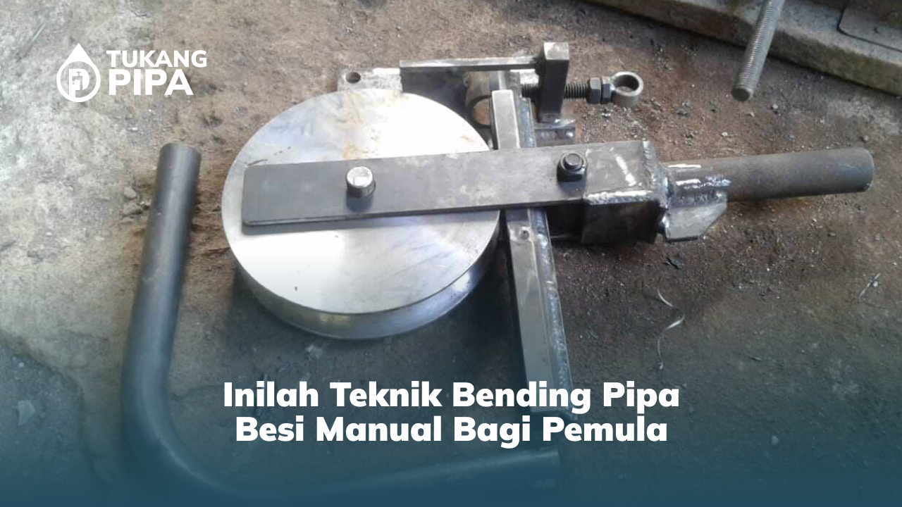 Inilah Teknik Bending Pipa Besi Manual Bagi Pemula