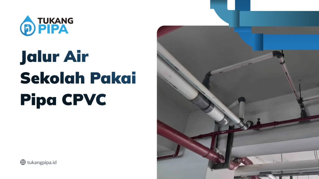 Jalur Air Sekolah Pakai Pipa CPVC