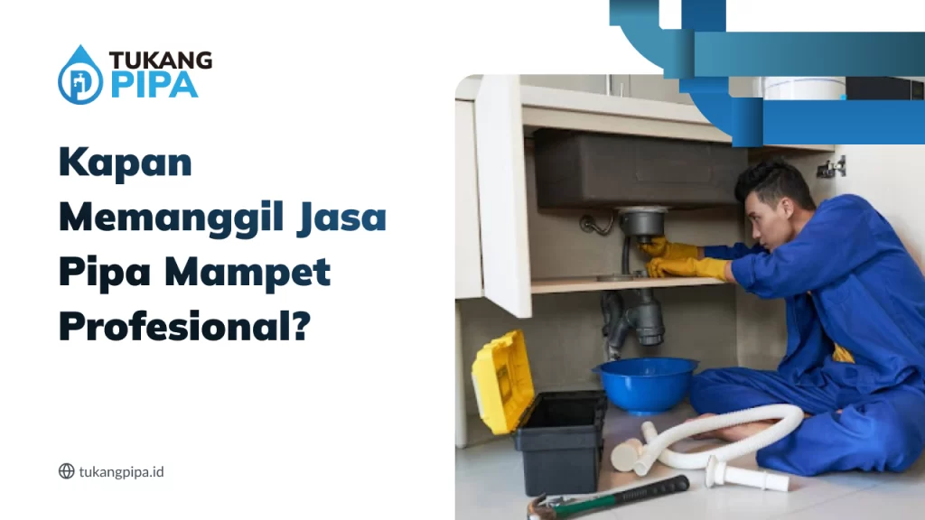 Kapan Memanggil Jasa Pipa Mampet Profesional?