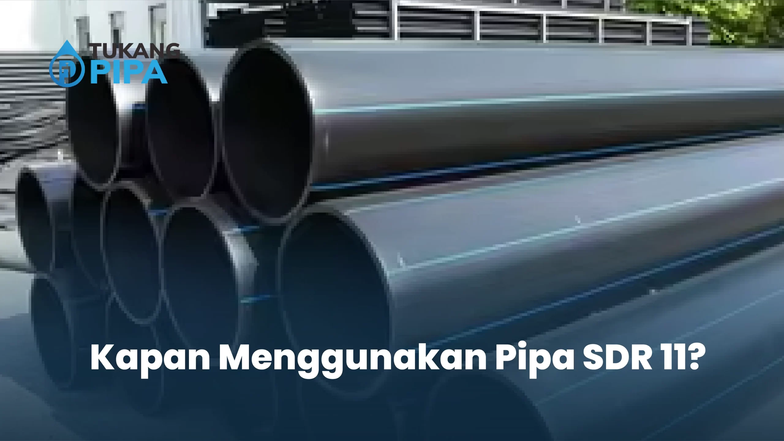 Kapan Menggunakan Pipa SDR 11?