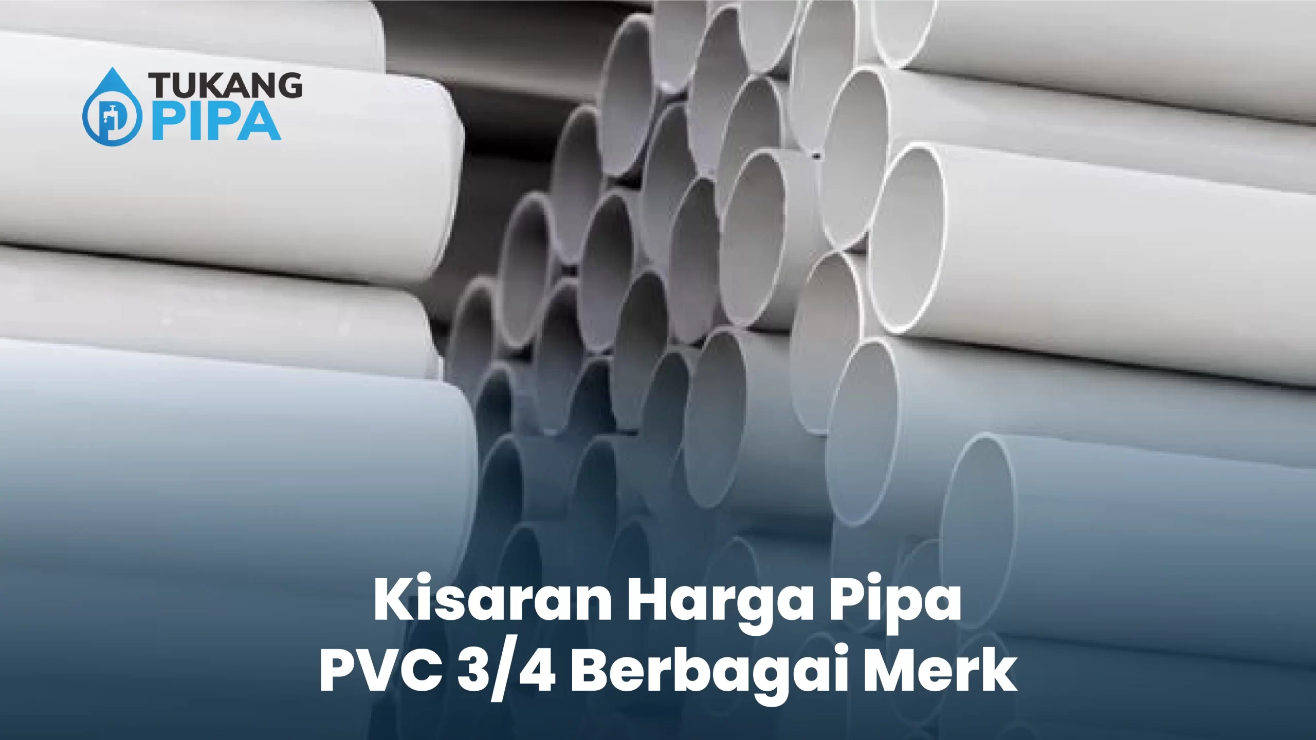 Kisaran Harga Pipa PVC 3/4 Berbagai Merk