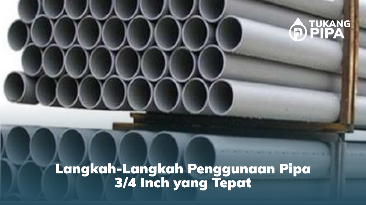 Langkah-Langkah Penggunaan Pipa 34 Inch yang Tepat