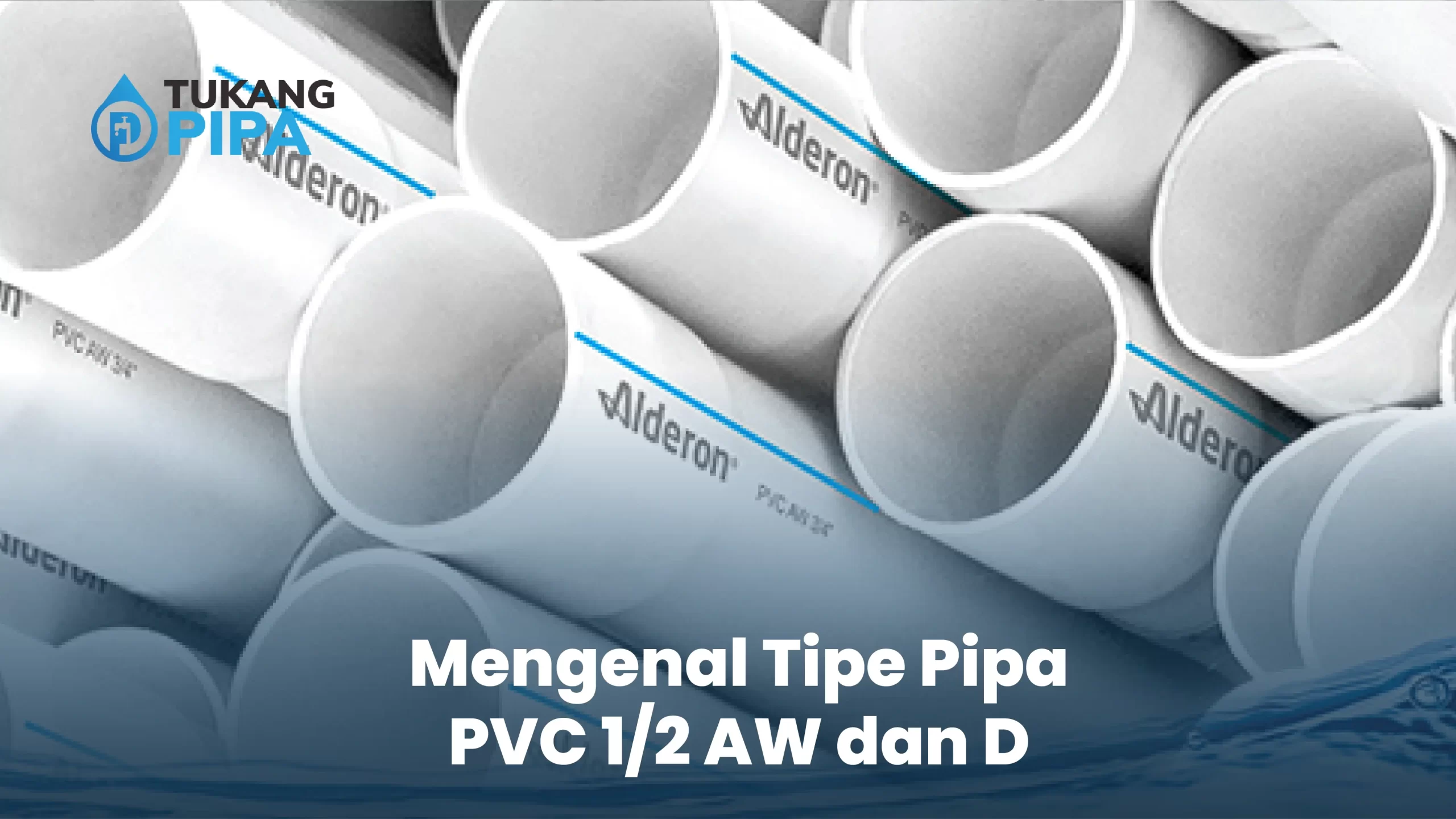 Mengenal Tipe Pipa PVC Setengah AW dan D