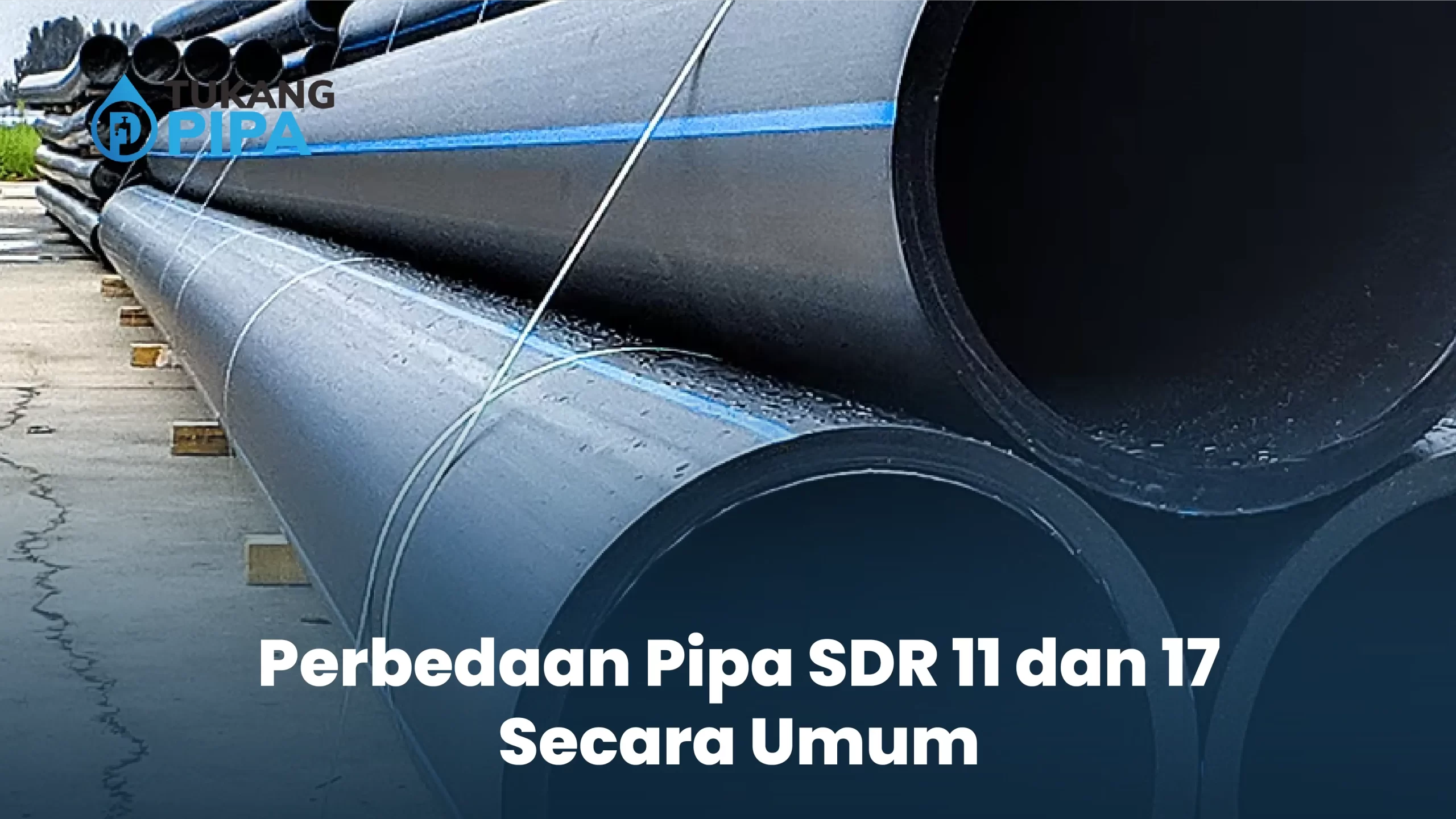 Perbedaan Pipa SDR 11 dan 17 Secara Umum