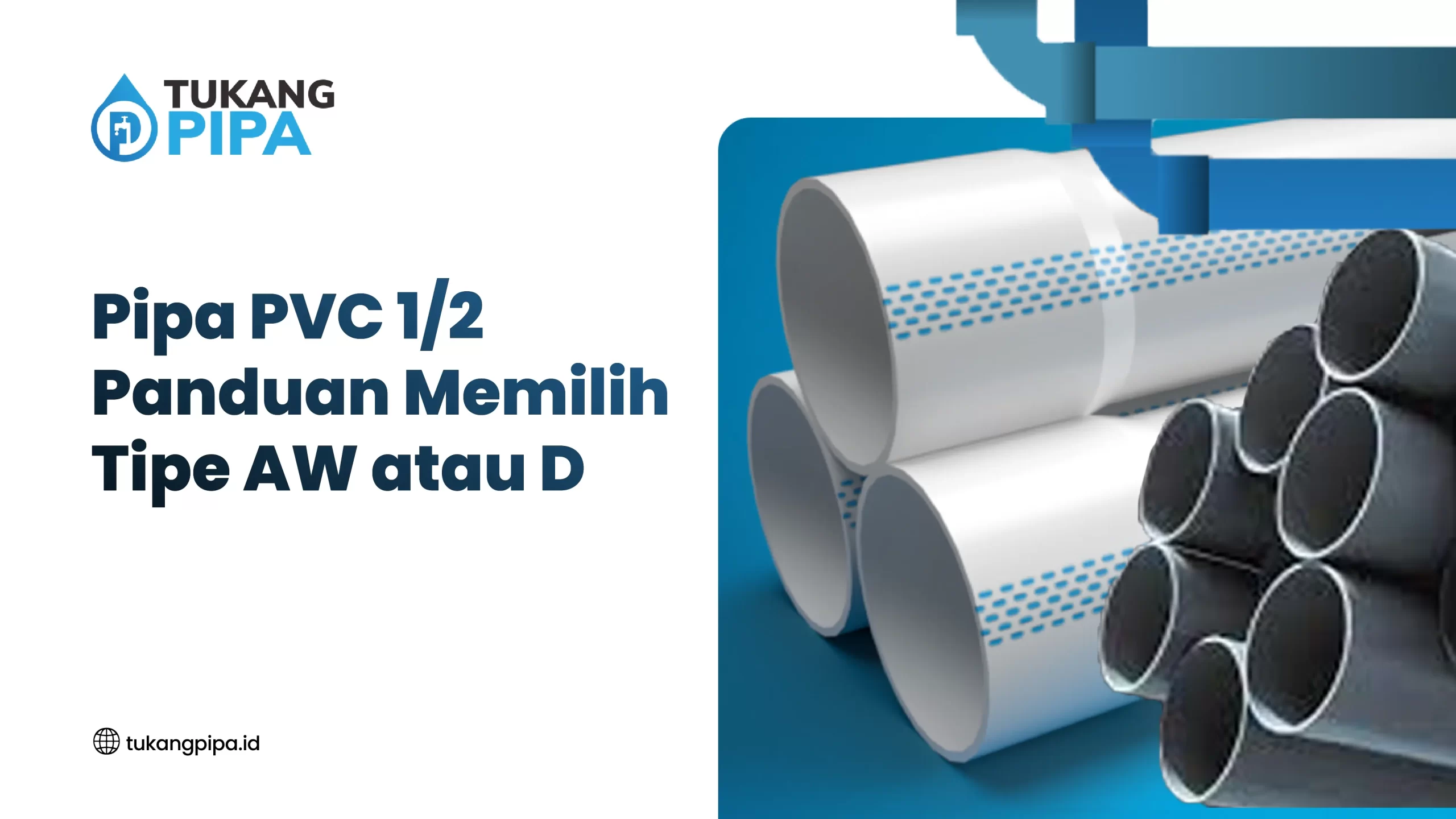 Pipa PVC 1/2: Panduan Memilih Tipe AW atau D