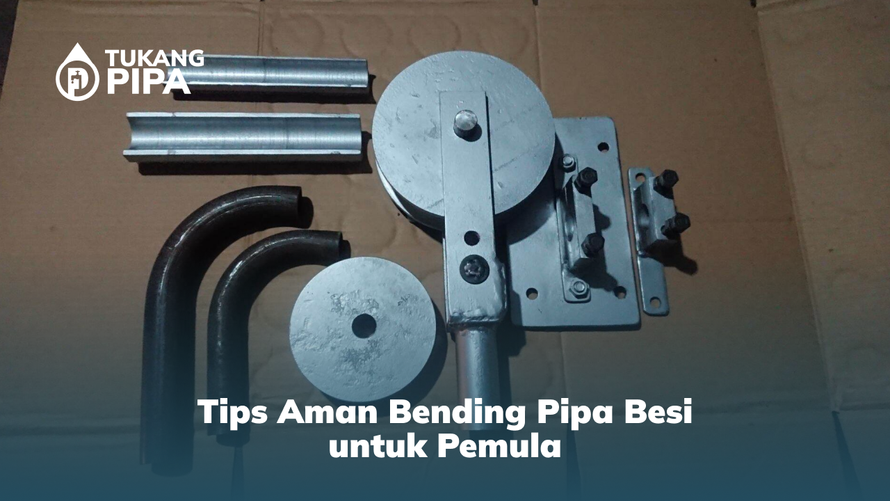 Tips Aman Bending Pipa Besi untuk Pemula