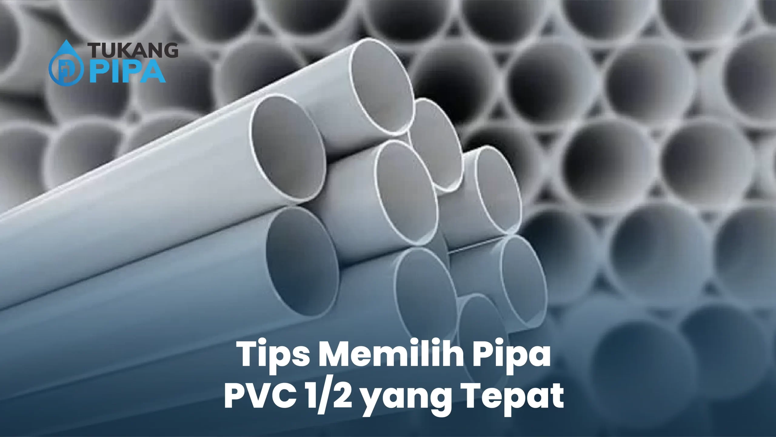 Tips Memilih Pipa PVC Setengah yang Tepat