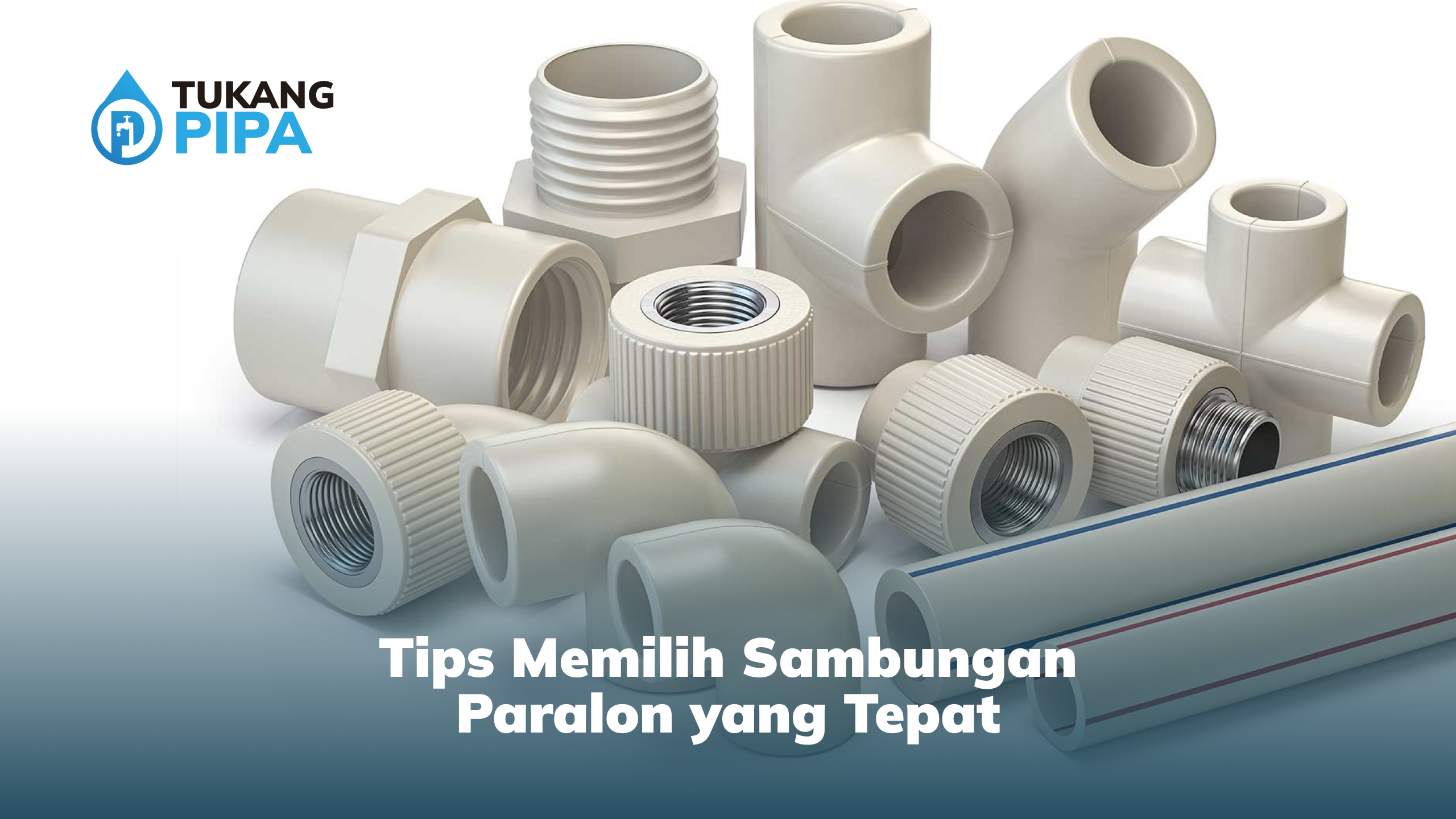 Tips Memilih Sambungan Paralon yang Tepat